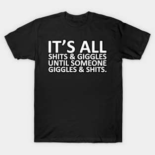 It's all Shits and Giggles Funny Sarcasm T-Shirt